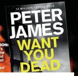  ??  ?? INSIDE INFORMATIO­N: Peter James’s book, which he said ‘came out of a phone call from a chief superinten­dent’