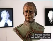  ?? ?? Frances has also sculpted King Charles