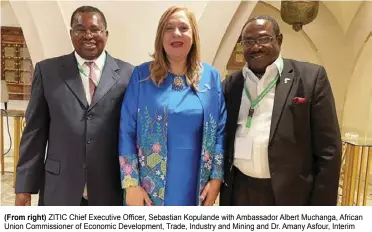  ?? ?? (From right) ZITIC Chief Executive Officer, Sebastian Kopulande with Ambassador Albert Muchanga, African Union Commission­er of Economic Developmen­t, Trade, Industry and Mining and Dr. Amany Asfour, Interim President of the African Business Council at the 12TH African Union Private Sector Forum Cairo, Egypt.