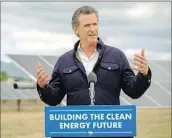  ?? Office of Gov. Gavin Newson ?? GOV. GAVIN Newsom may be working on a compromise proposal over local community solar projects.