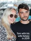  ?? ?? Tom with his wife Kelsey in 2019