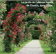  ??  ?? Le jardin de l’abbaye royale de Chaalis, dans l’Oise.