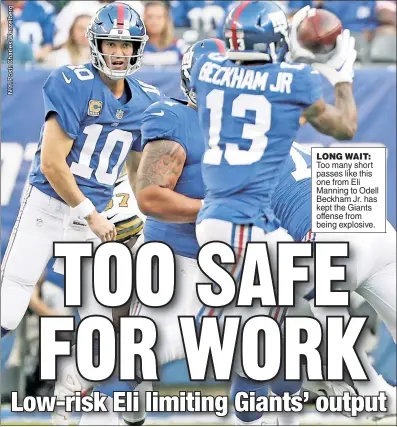  ??  ?? LONG WAIT: Too many short passes like this one from Eli Manning to Odell Beckham Jr. has kept the Giants offense from being explosive.