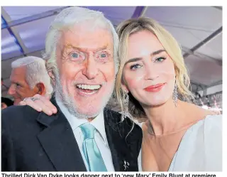  ??  ?? Thrilled Dick Van Dyke looks dapper next to ‘new Mary’ Emily Blunt at premiere