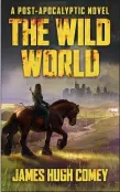  ?? SUBMITTED PHOTO ?? Author James Hugh Comey, a long-time former Delco resident and teacher, has released his new book, “The Wild World,” an e-novel packed with adventure.