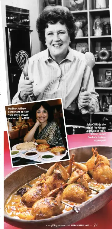  ??  ?? Madhur Jaffrey, consultant at New York City’s Dawat restaurant, in 1992
Julia Child on the set of The French Chef, circa 1965. Below: Daniel Boulud’s Indianstyl­e quail