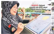  ??  ?? BANGGA: Fatimah meneliti sijil rasmi rekod MBOR sejurus rekod disahkan.