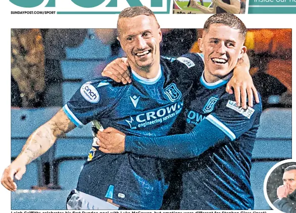  ?? ?? Leigh Griffiths celebrates his first Dundee goal with Luke Mccowan, but emotions were different for Stephen Glass (inset)