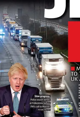  ?? PICTURE: REUTERS ?? Slow progress: Police escort lorries at Folkestone before PM’s call to Macron1