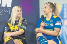  ?? ?? RIVALS: York’s Sinead Peach and Leeds’ Shona Hoyle at yesterday’s Betfred Women’s Super League launch.