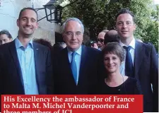  ??  ?? His Excellency the ambassador of France to Malta M. Michel Vanderpoor­ter and three members of JCI