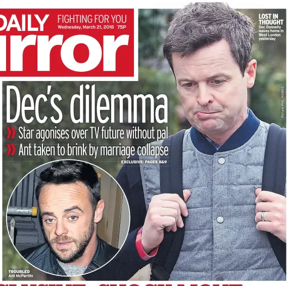  ??  ?? TROUBLED Ant McPartlin LOST IN THOUGHT Dec Donnelly leaves home in West London yesterday