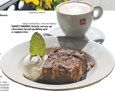  ?? ANGELA ROWLINGS / BOSTON HERALD ?? SWEET ENDING: Sonsie serves up chocolate bread pudding and a cappuccino.