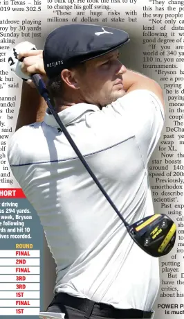  ??  ?? POWER PLAY: DeChambeau is much longer off the tee