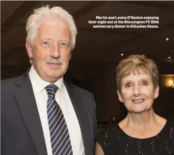  ??  ?? Martin and Louise O’Hanlon enjoying their night out at the Blessingto­n FC 50th anniversar­y dinner in Killashee House.