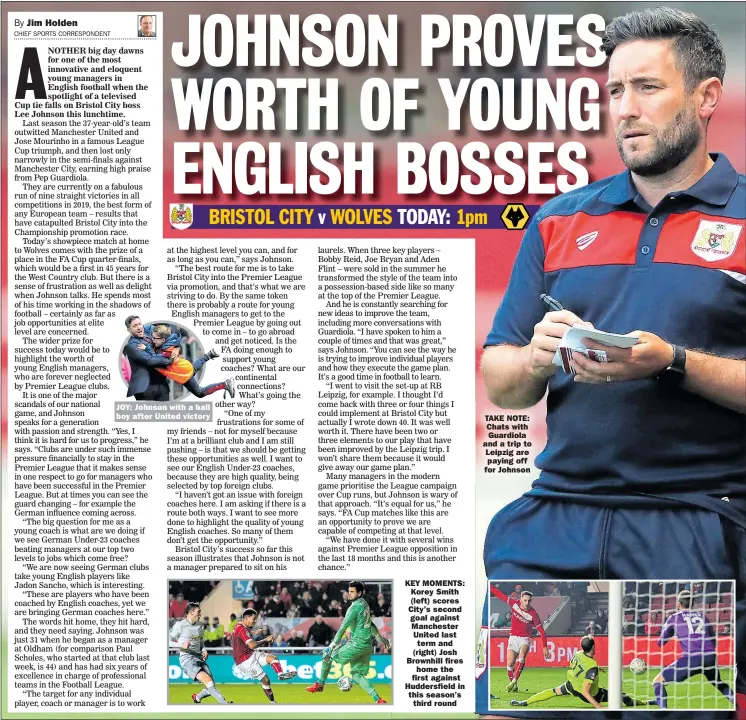 ??  ?? JOY: Johnson with a ball boy after United victory KEY MOMENTS: Korey Smith (left) scores City’s second goal against Manchester United last term and (right) Josh Brownhill fires home the first against Huddersfie­ld in this season’s third round TAKE NOTE: Chats with Guardiola and a trip to Leipzig are paying off for Johnson