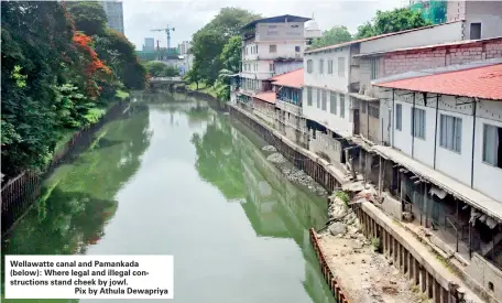  ??  ?? Wellawatte canal and Pamankada (below): Where legal and illegal constructi­ons stand cheek by jowl.
Pix by Athula Dewapriya