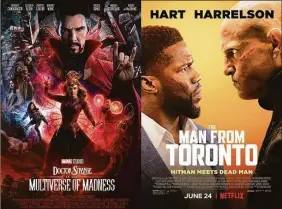  ?? AP ?? "Doctor Strange and the Multiverse of Madness” available for streaming Wednesday on Disney+., left, and "The Man from Toronto," a film streaming June 24 on Netflix.