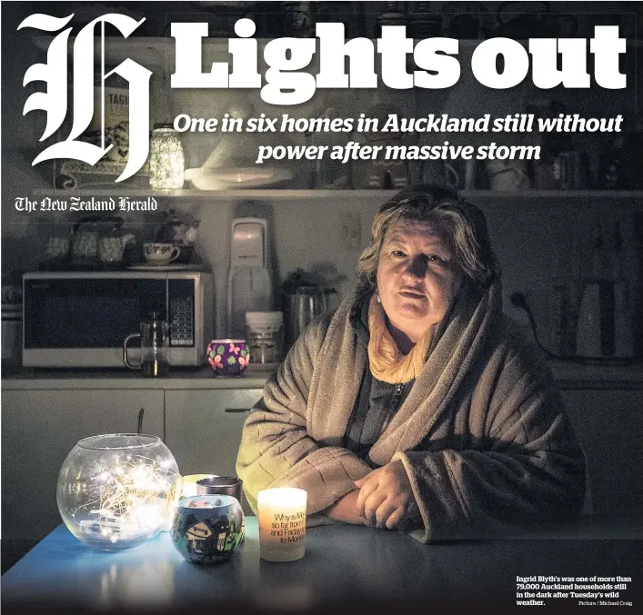  ?? Picture / Michael Craig ?? Ingrid Blyth’s was one of more than 79,000 Auckland households still in the dark after Tuesday’s wild weather.