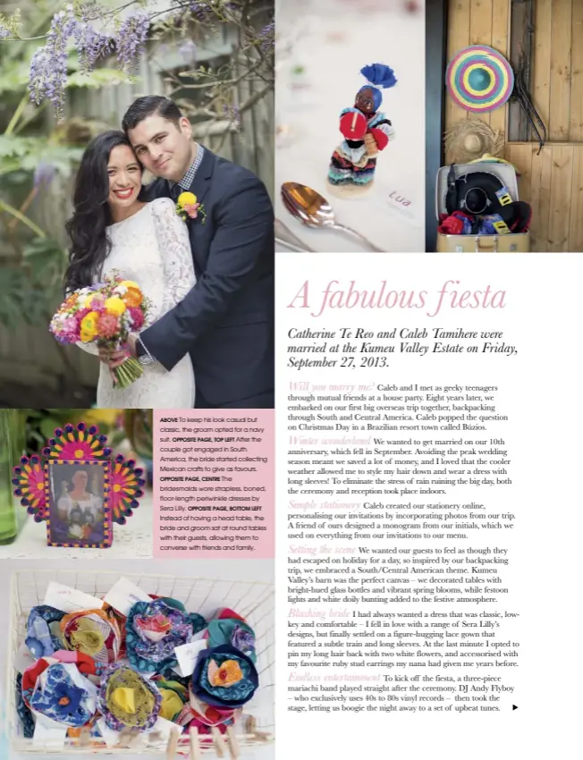  ??  ?? above To keep his look casual but classic, the groom opted for a navy suit. opposite page, top left After the couple got engaged in South America, the bride started collecting Mexican crafts to give as favours. opposite page, centre The bridesmaid­s...