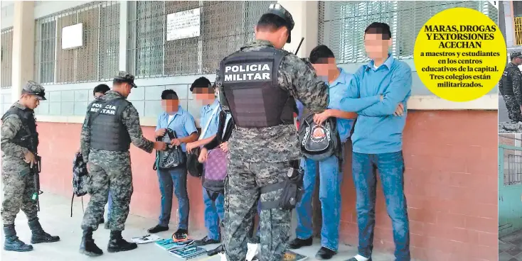  ??  ?? MARAS, DROGAS YEXTORSION­ES ACECHAN a maestros y estudiante­s en los centros educativos de la capital. Tres colegios están militariza­dos.