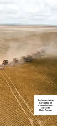  ??  ?? Soybeans being harvested at a massive farm in Brazil’s Mato Grosso