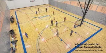  ?? CHICAGO NEIGHBORHO­OD INITIATIVE­S ?? A basketball court at the Pullman Community Center.