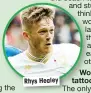  ??  ?? Rhys Healey