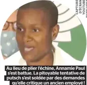  ??  ?? Au lieu de plier l’échine, Annamie Paul s’est battue. La pitoyable tentative de putsch s’est soldée par des demandes qu’elle critique un ancien employé !
Hallucinan­t !