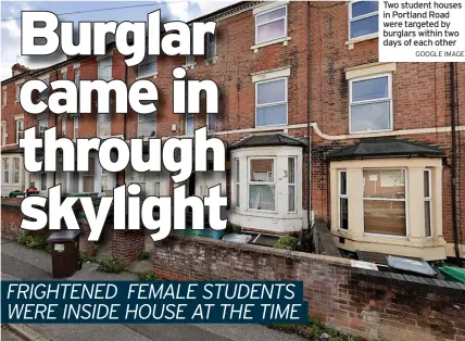  ?? GOOGLE IMAGE ?? Two student houses in Portland Road were targeted by burglars within two days of each other