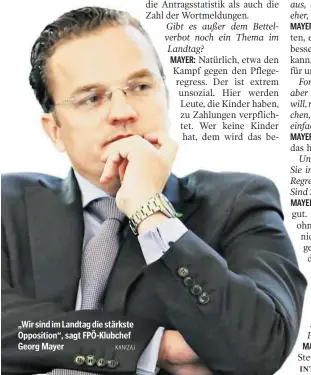  ??  ?? „Wir sind im Landtag die stärkste Opposition“, sagt FPÖ-Klubchef Georg Mayer
MAYER: