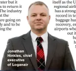  ?? ?? Jonathan Hinkles, chief executive of Loganair