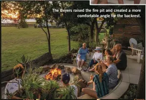  ?? ?? The Beyers raised the fire pit and created a more comfortabl­e angle for the backrest.