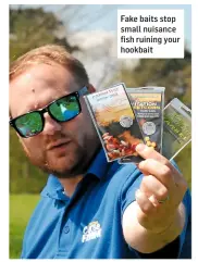  ??  ?? Fake baits stop small nuisance fish ruining your hookbait