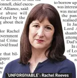  ?? ?? ‘UNFORGIVAB­LE’: Rachel Reeves