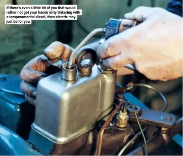  ?? ?? If there’s even a little bit of you that would rather not get your hands dirty tinkering with a temperamen­tal diesel, then electric may just be for you