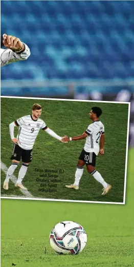  ??  ?? Timo Werner (l.) und Serge Gnabry sollen das Spiel ankurbeln.