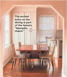  ??  ?? The arched entry to the dining is part of the home’s “Memphis charm.”