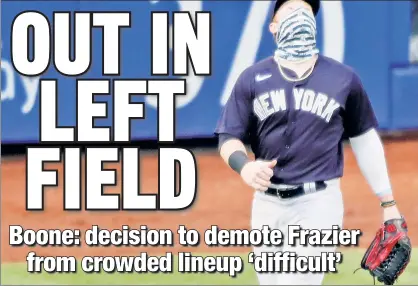  ?? N.Y. Post: Charles Wenzelberg ?? ‘READY TO BE IMPACT PLAYER’: That is Aaron Boone’s opinion of Clint Frazier, but it did not save the young outfielder from being sent to the Yankees’ alternate site in Scranton/Wilkes-Barre.