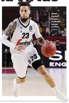  ?? CIAMILLO ?? Daniel Hackett, 34 anni, al debutto ieri con la Virtus