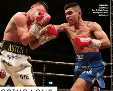  ?? Photo: ALLAN PICKEN ?? TAKEN THE DISTANCE: But British champ Farooq continues to impress