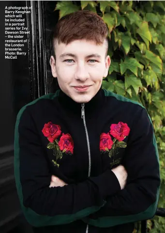  ?? Photo: Barry McCall ?? A photograph of Barry Keoghan which will be included in a portrait series for Ivy Dawson Street – the sister restaurant of the London brasserie.
