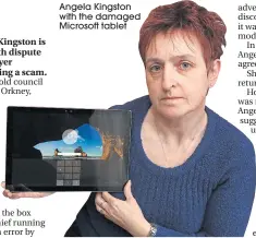  ??  ?? Angela Kingston with the damaged Microsoft tablet