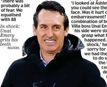  ?? REUTERS ?? In shock: Unai Emery grits his teeth