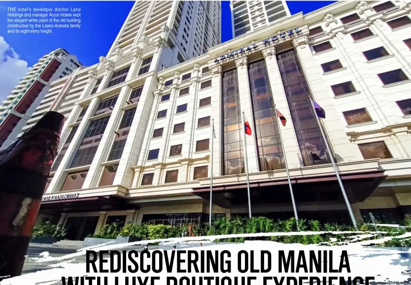  ?? ?? THE hotel’s developer Anchor Land Holdings and manager Accor Hotels kept the elegant white paint of the old building constructe­d by the Lopez-Araneta family and its eight-story height.