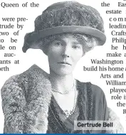  ??  ?? Gertrude Bell