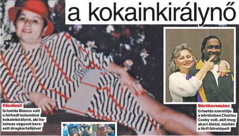  ?? ?? Főnöknő
Griselda Blanco volt a hírhedt kolumbiai kokainkirá­lynő, aki hatalmas vagyont keresett drogkartel­ljével
Börtönromá­nc Griselda szeretője a börtönben Charles Cosby volt, akit meg akart öletni, miután a férfi félrelépet­t