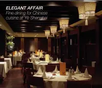  ??  ?? Elegant affair Fine dining for Chinese cuisine at Yè Shanghai