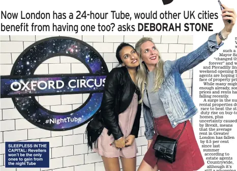  ??  ?? SLEEPLESS IN THE CAPITAL: Revellers won’t be the only ones to gain from the night Tube