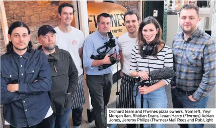  ??  ?? Orchard team and Ffwrnes pizza owners, from left, Ynyr Morgan Ifan, Rhidian Evans, Ieuan Harry (Ffwrnes) Adrian Jones, Jeremy Philips (Ffwrnes) Mali Rees and Rob Light